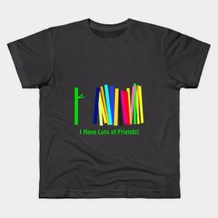 I Have Lots of Friends Kids T-Shirt